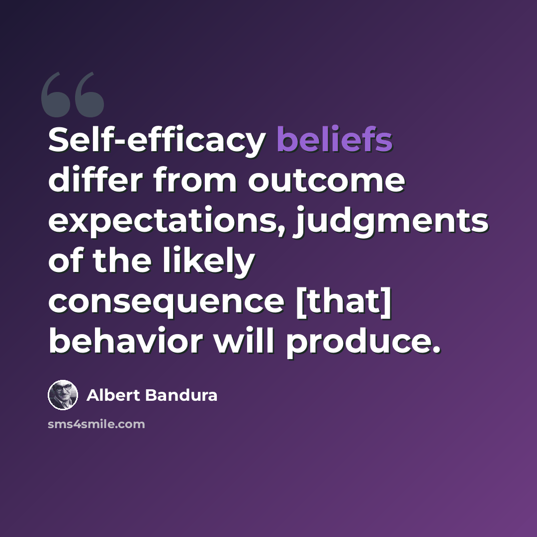 “Self-efficacy beliefs differ from outcome expectations, judgments of the likely consequence [that] behavior will produce.” quote by Albert Bandura