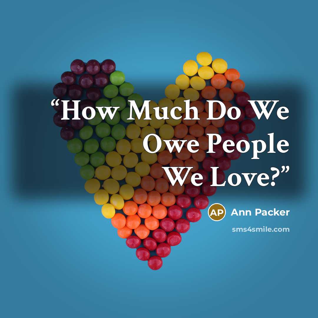 “How Much Do We Owe People We Love?” quote by Ann Packer