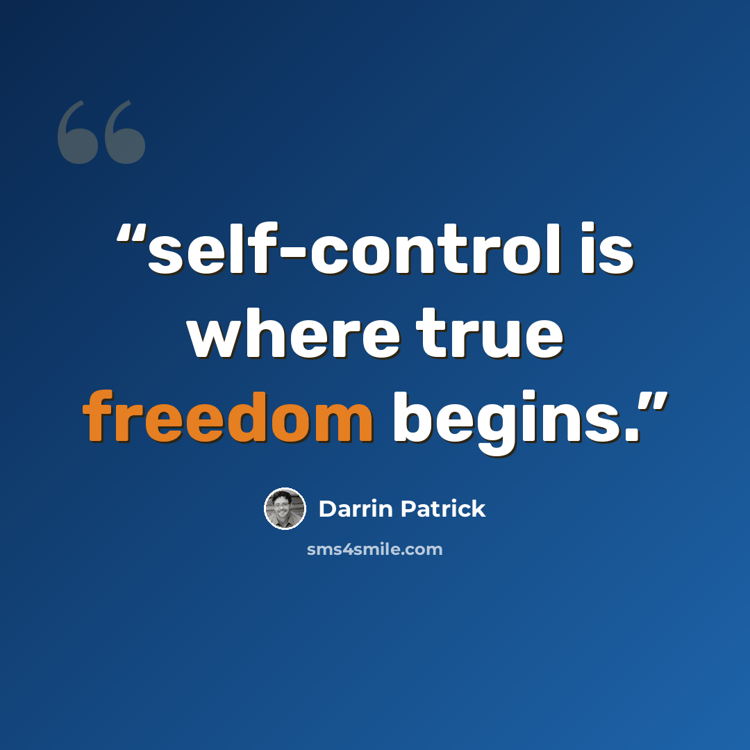 “self-control is where true freedom begins.” quote by Darrin Patrick