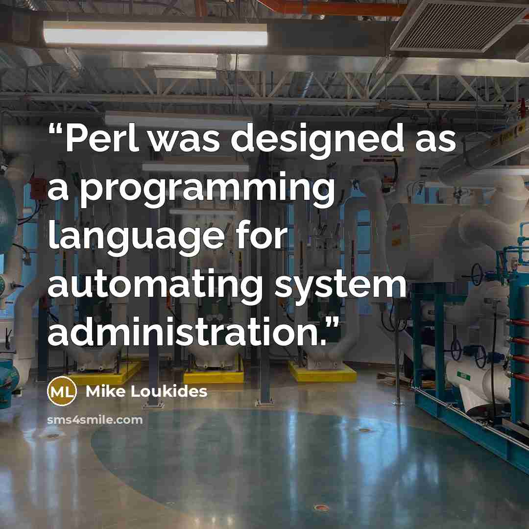 “Perl was designed as a programming language for automating system administration.” quote by Mike Loukides