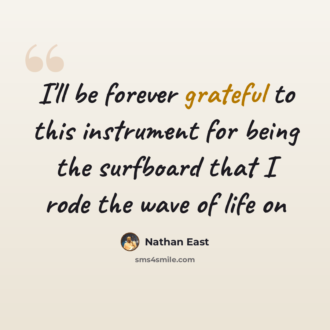 “I'll be forever grateful to this instrument for being the surfboard that I rode the wave of life on” quote by Nathan East
