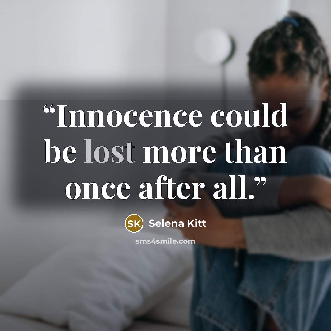 “Innocence could be lost more than once after all.” quote by Selena Kitt