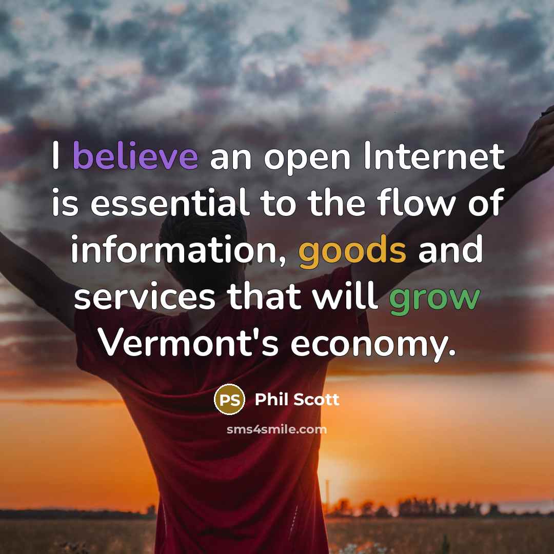 “I believe an open Internet is essential to the flow of information, goods and services that will grow Vermont's economy.” quote by Phil Scott