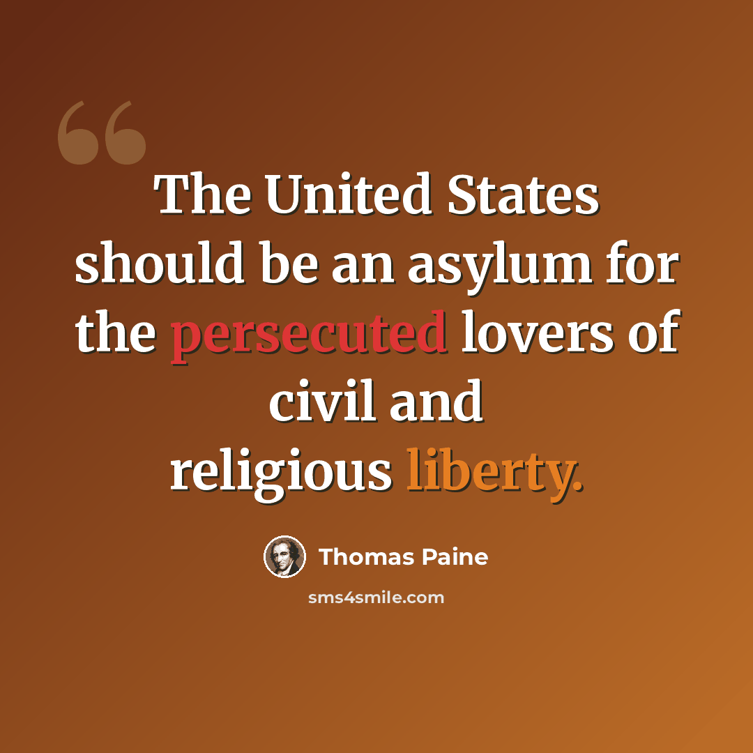 “The United States should be an asylum for the persecuted lovers of civil and religious liberty.” quote by Thomas Paine