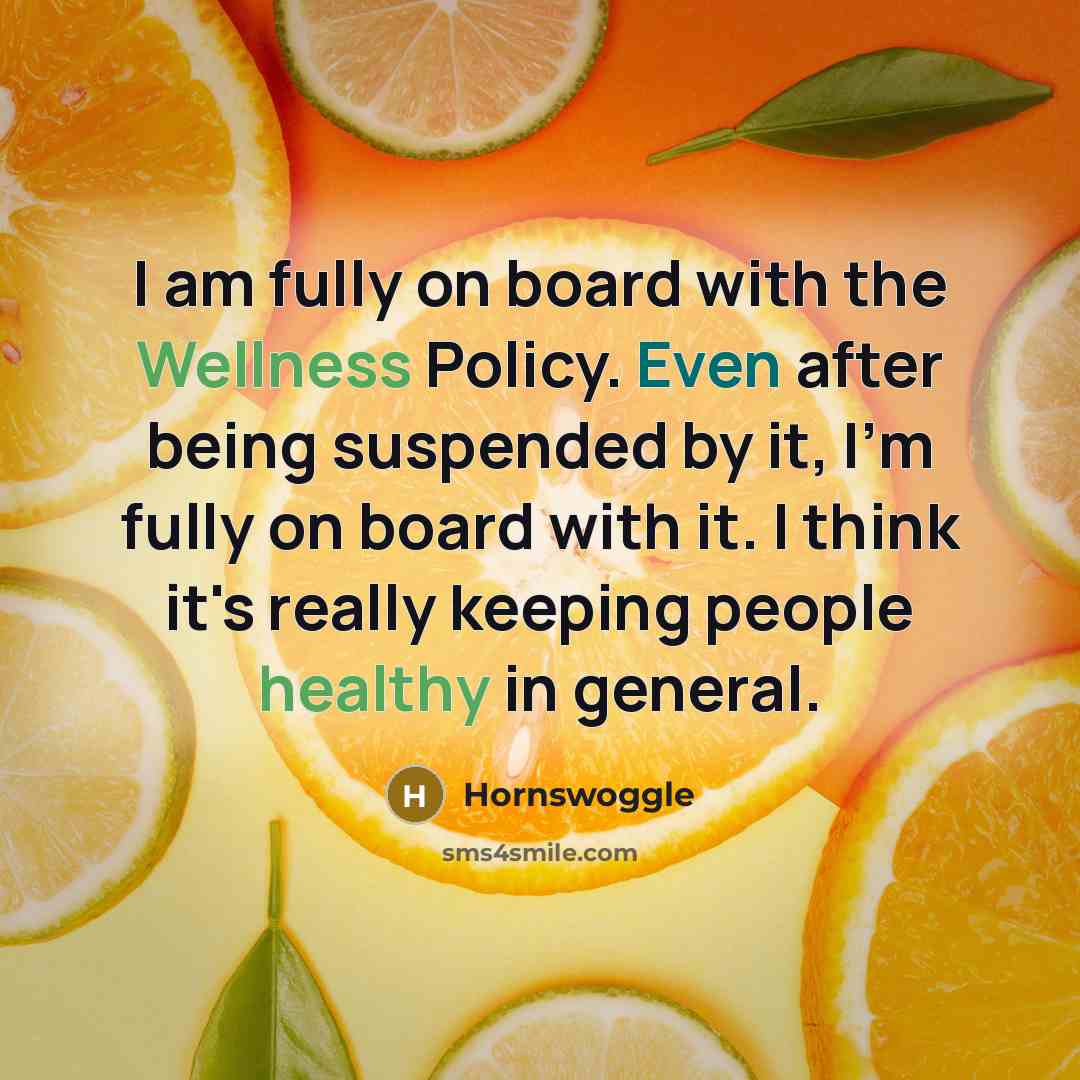 “I am fully on board with the Wellness Policy. Even after being suspended by it, I'm fully on board with it. I think it's really keeping people healthy in general.” quote by Hornswoggle