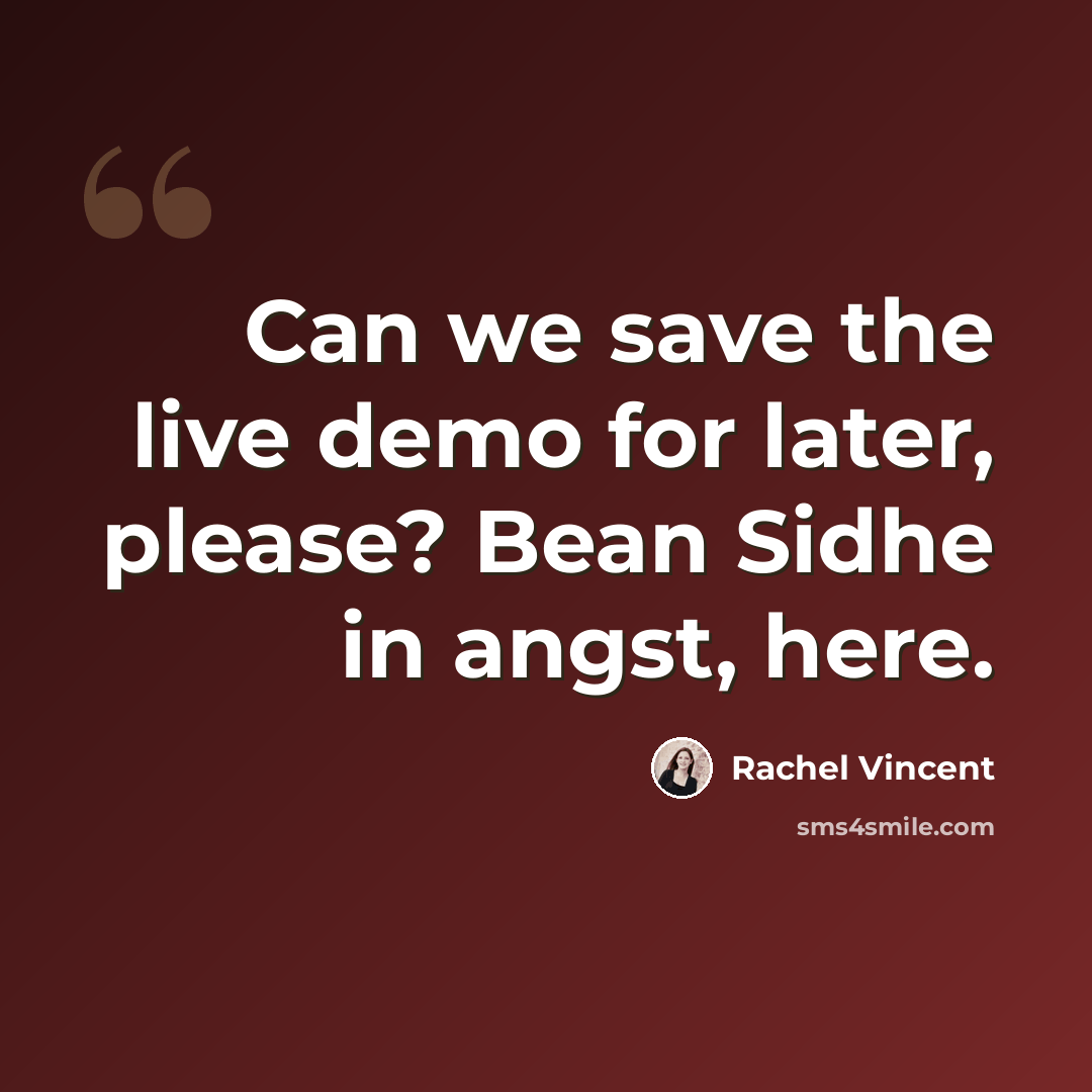 “Can we save the live demo for later, please? Bean Sidhe in angst, here.” quote by Rachel Vincent