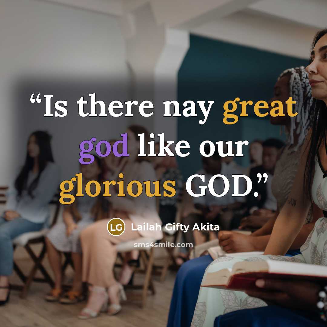 “Is there nay great god like our glorious GOD.” quote by Lailah Gifty Akita