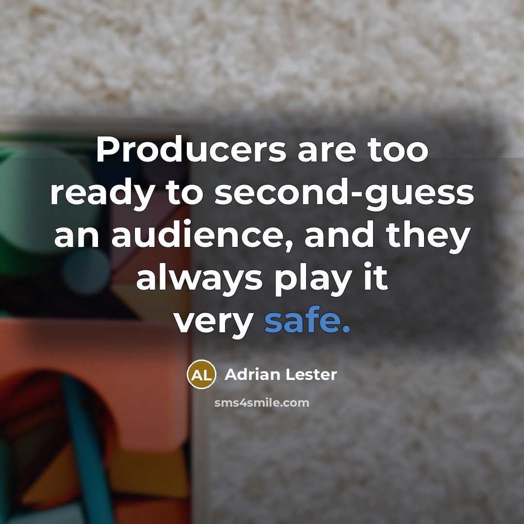 “Producers are too ready to second-guess an audience, and they always play it very safe.” quote by Adrian Lester