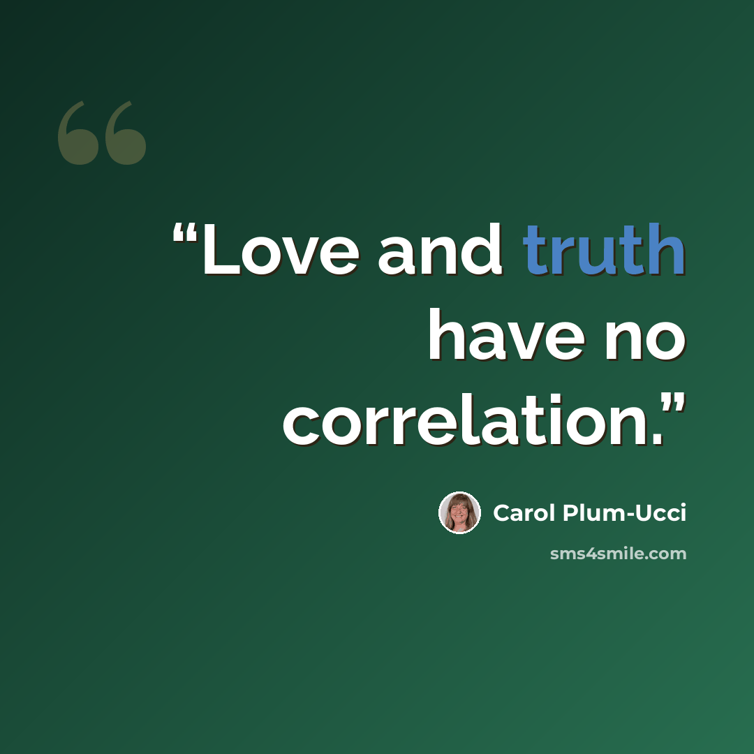 “Love and truth have no correlation.” quote by Carol Plum-Ucci