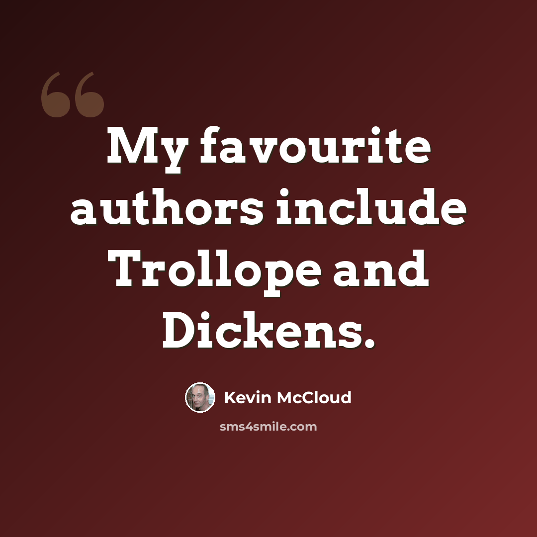 “My favourite authors include Trollope and Dickens.” quote by Kevin McCloud