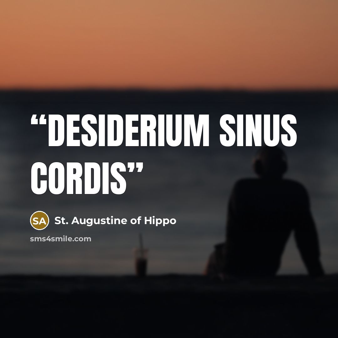 “Desiderium sinus cordis” quote by St. Augustine of Hippo