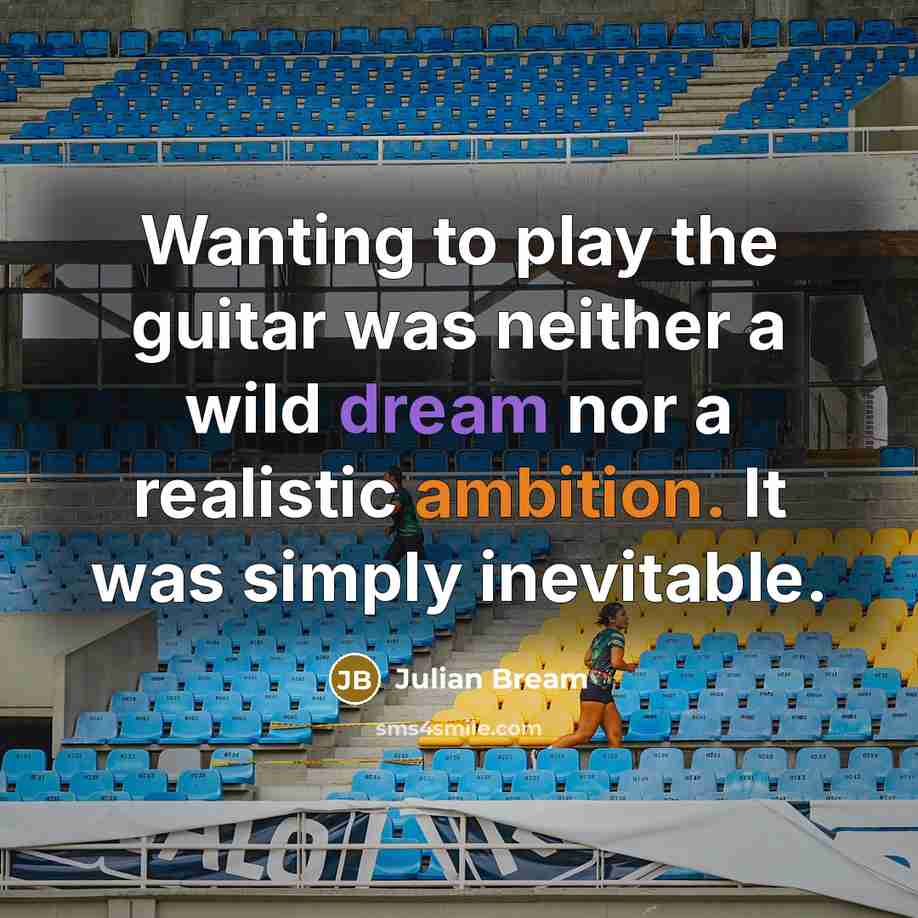 “Wanting to play the guitar was neither a wild dream nor a realistic ambition. It was simply inevitable.” quote by Julian Bream