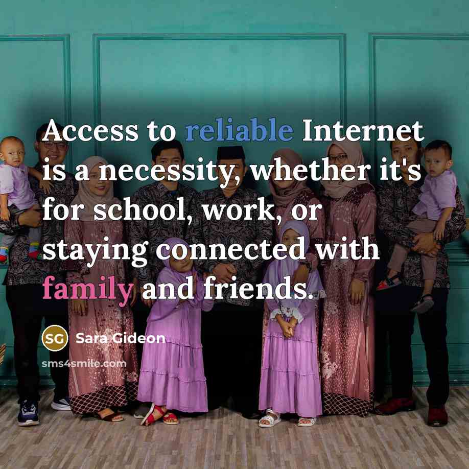 “Access to reliable Internet is a necessity, whether it's for school, work, or staying connected with family and friends.” quote by Sara Gideon
