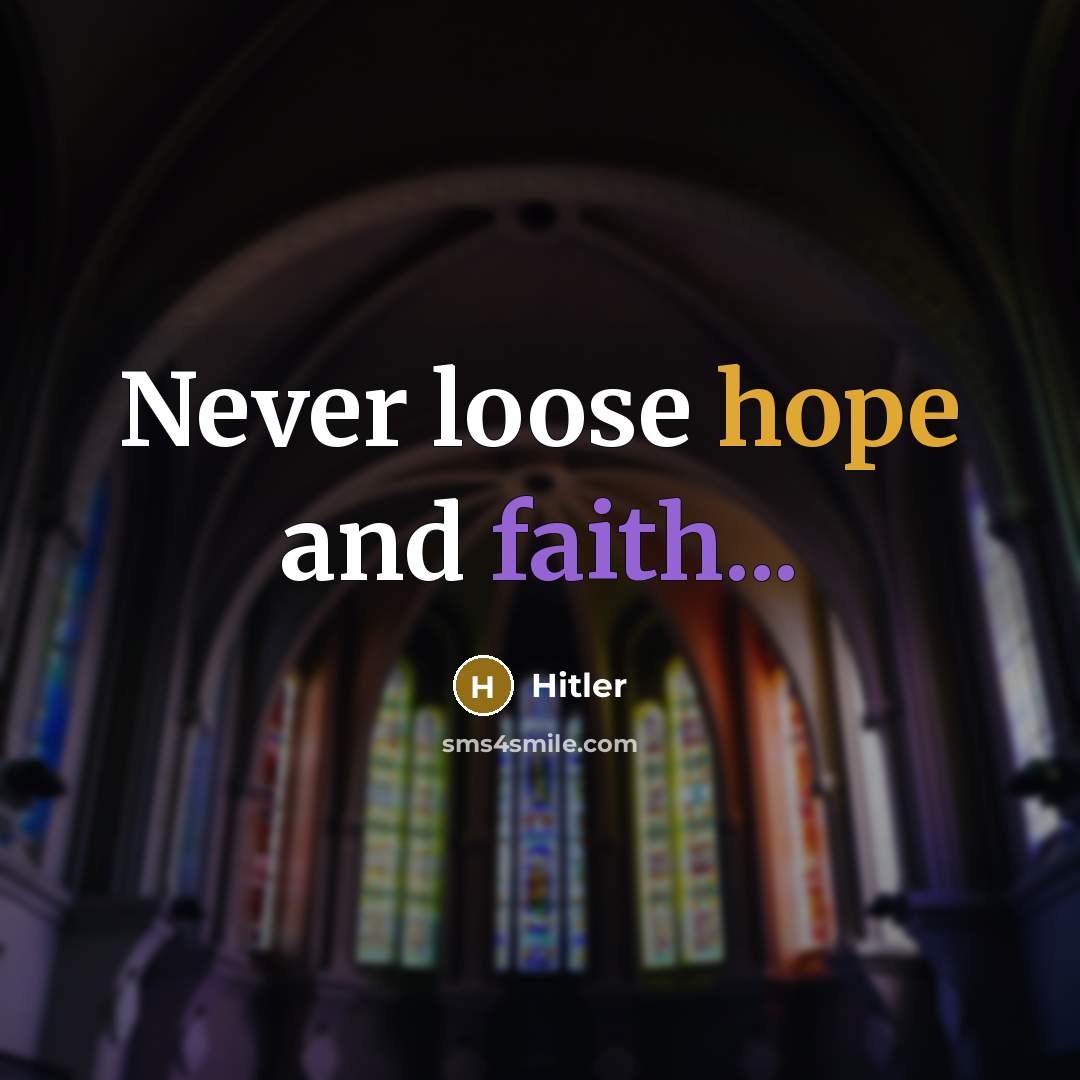 “Never loose hope and faith...” quote by Hitler