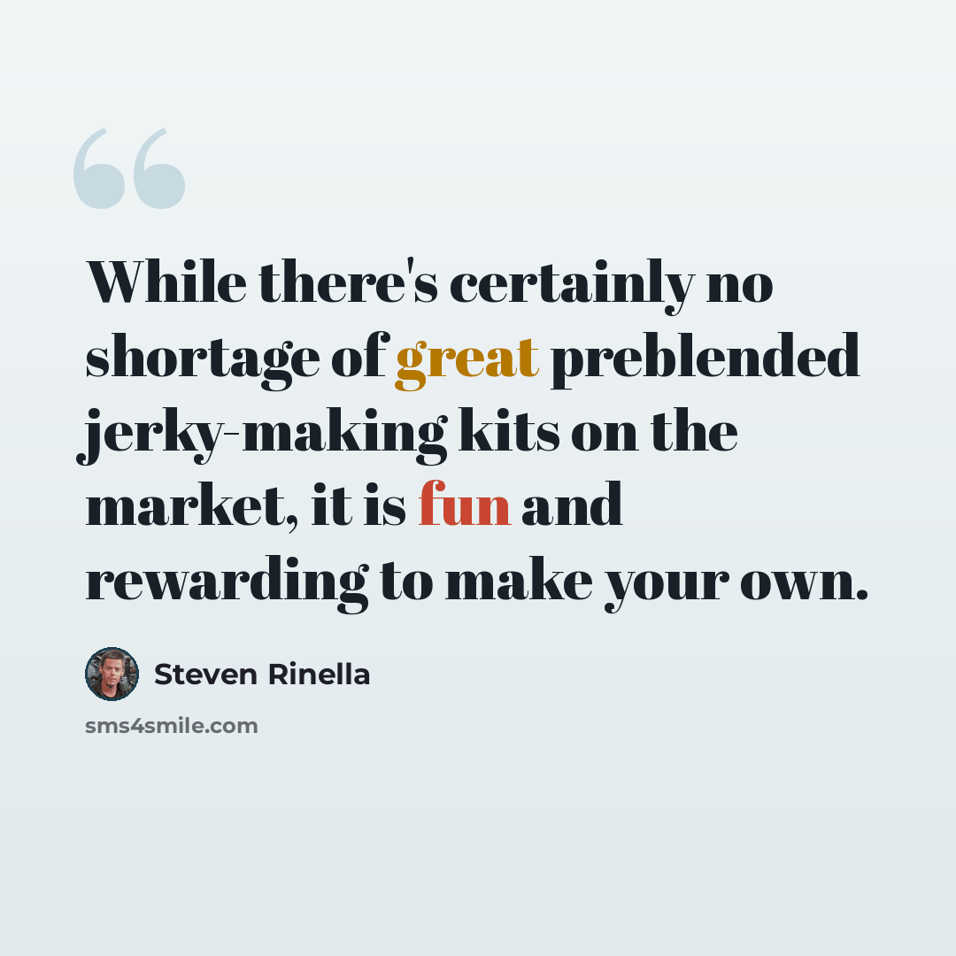 “While there's certainly no shortage of great preblended jerky-making kits on the market, it is fun and rewarding to make your own.” quote by Steven Rinella