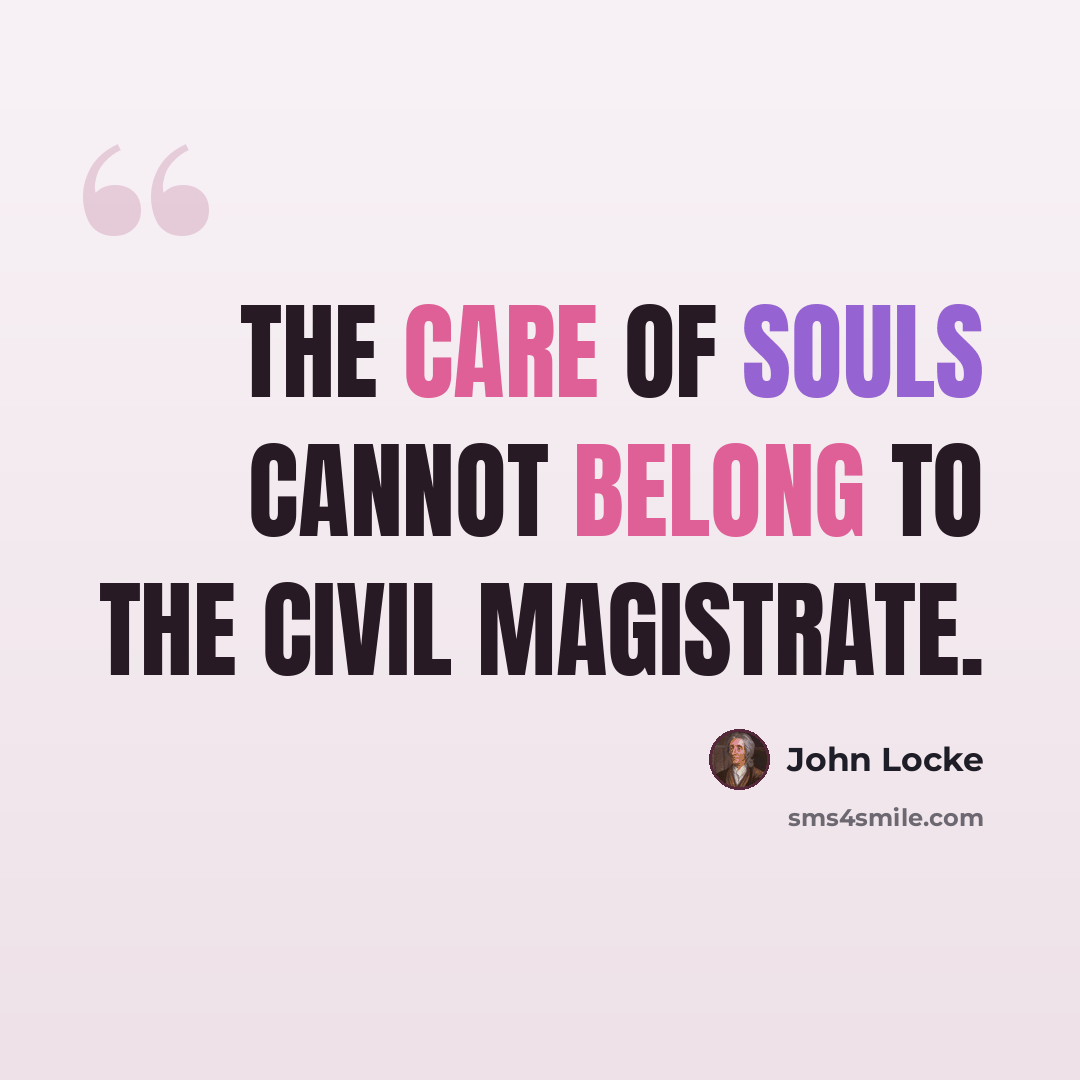 “The care of souls cannot belong to the civil magistrate.” quote by John Locke