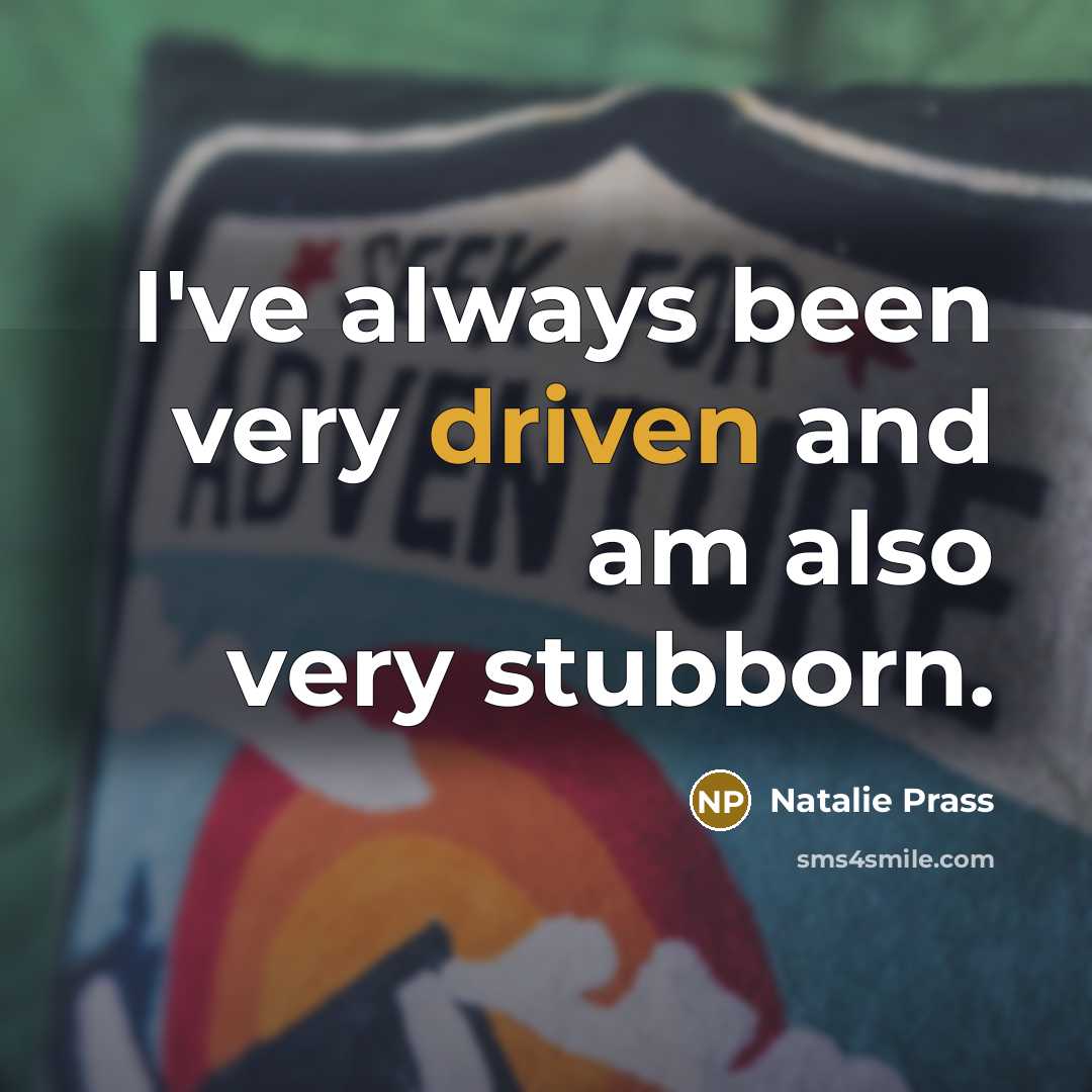 “I've always been very driven and am also very stubborn.” quote by Natalie Prass