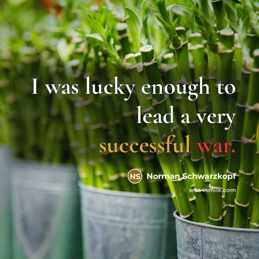 “I was lucky enough to lead a very successful war.” quote by Norman Schwarzkopf