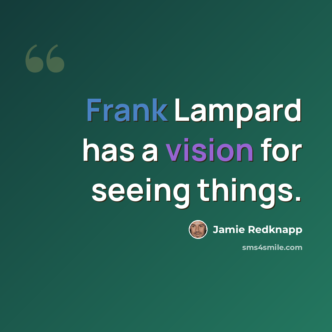“Frank Lampard has a vision for seeing things.” quote by Jamie Redknapp