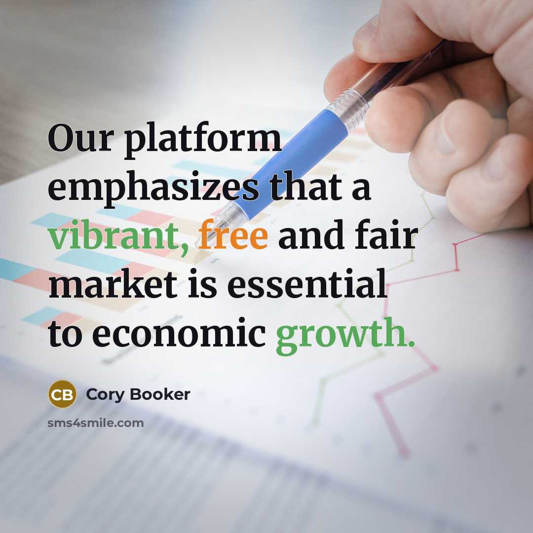 “Our platform emphasizes that a vibrant, free and fair market is essential to economic growth.” quote by Cory Booker