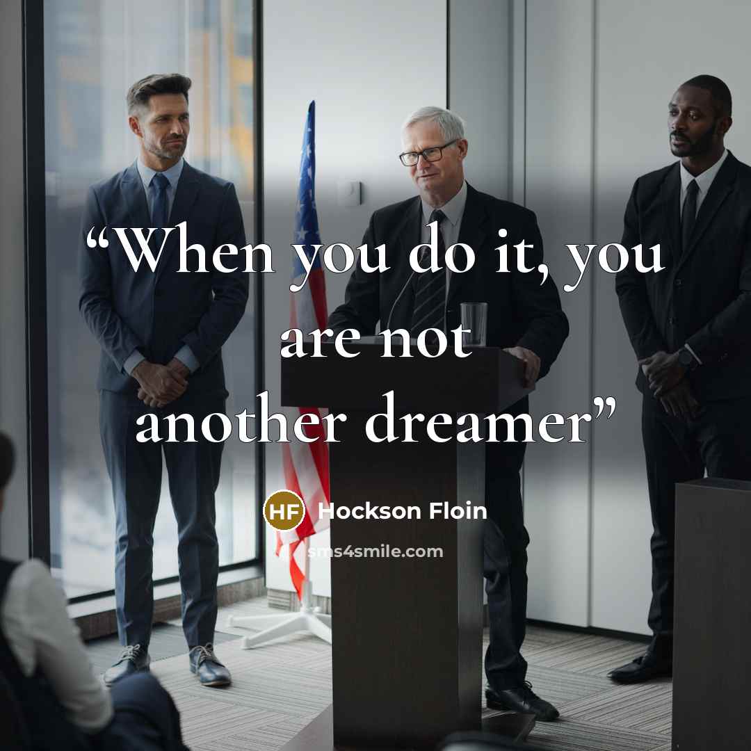 “When you do it, you are not another dreamer” quote by Hockson Floin
