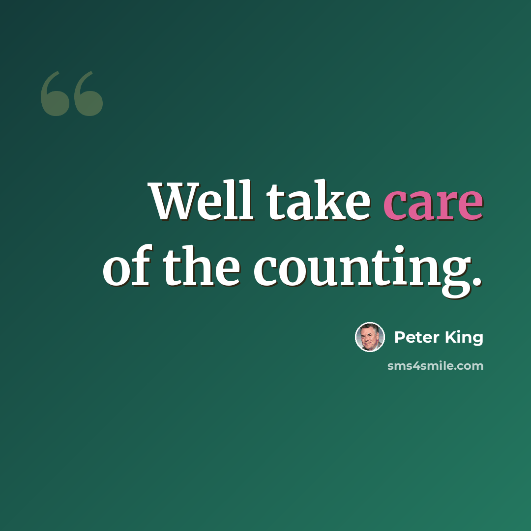 “Well take care of the counting.” quote by Peter King