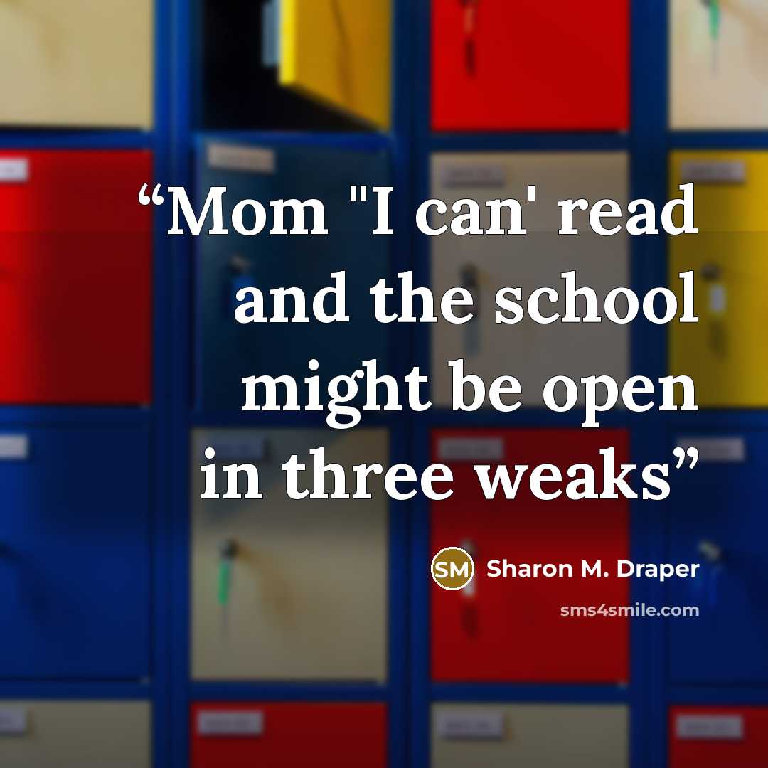 “Mom "I can' read and the school might be open in three weaks” quote by Sharon M. Draper