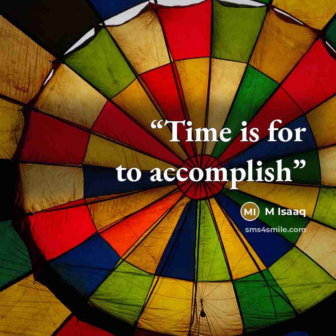 “Time is for to accomplish” quote by M Isaaq