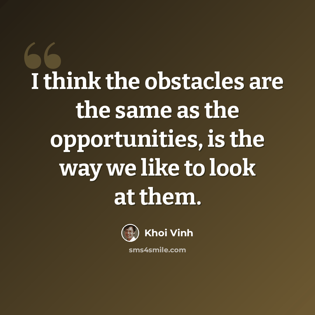 “I think the obstacles are the same as the opportunities, is the way we like to look at them.” quote by Khoi Vinh