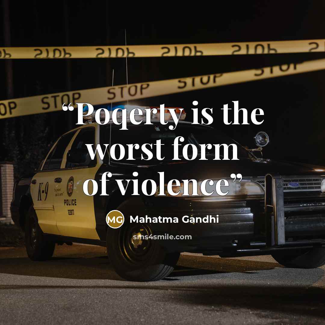 “Poqerty is the worst form of violence” quote by Mahatma Gandhi