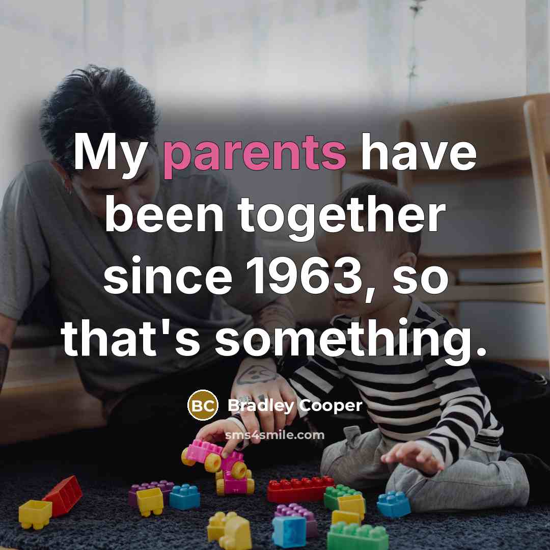 “My parents have been together since 1963, so that's something.” quote by Bradley Cooper