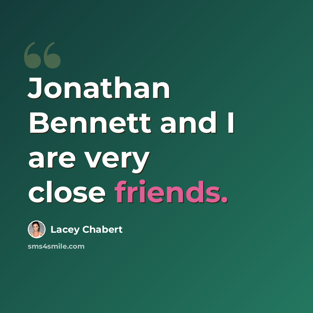 “Jonathan Bennett and I are very close friends.” quote by Lacey Chabert
