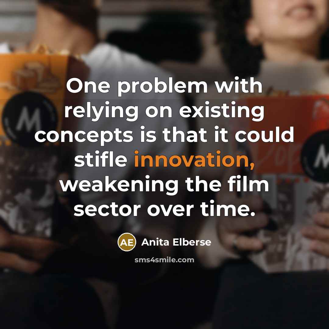 “One problem with relying on existing concepts is that it could stifle innovation, weakening the film sector over time.” quote by Anita Elberse