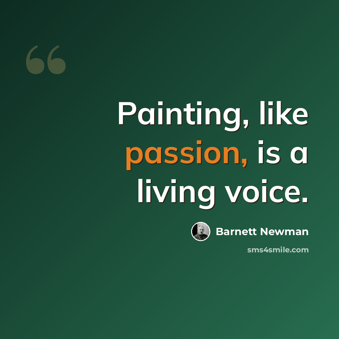 “Painting, like passion, is a living voice.” quote by Barnett Newman