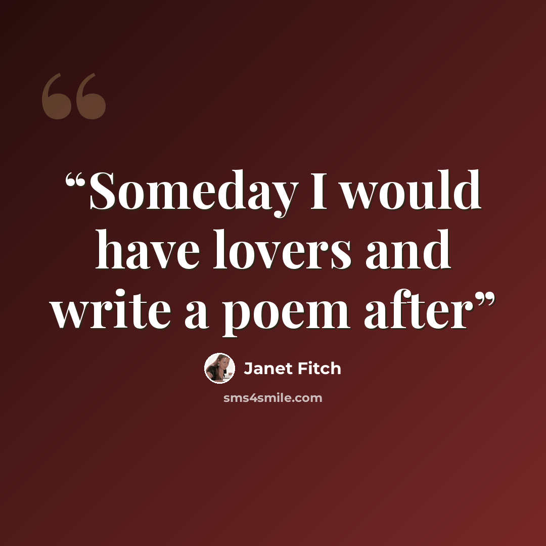 “Someday I would have lovers and write a poem after” quote by Janet Fitch