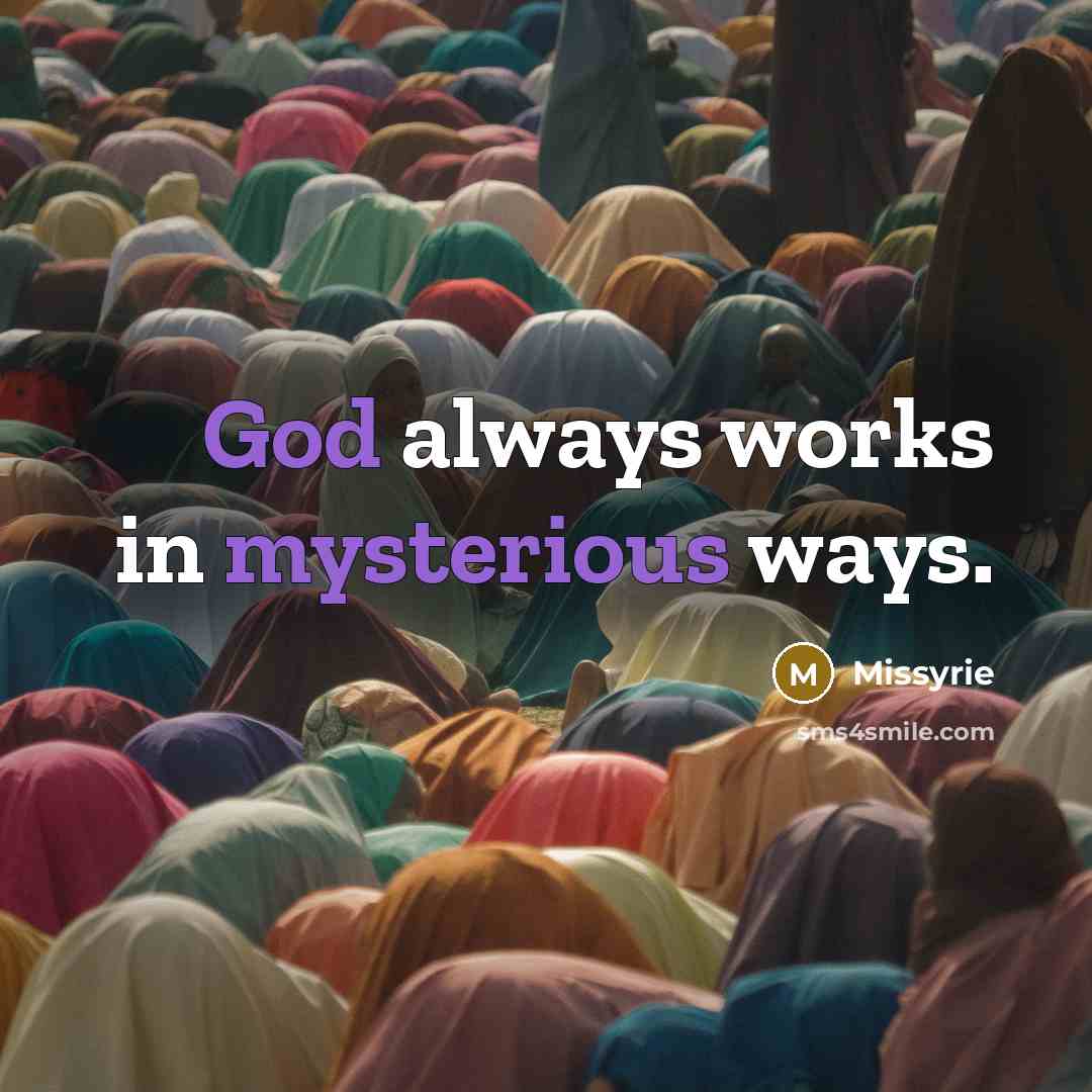 “God always works in mysterious ways.” quote by Missyrie