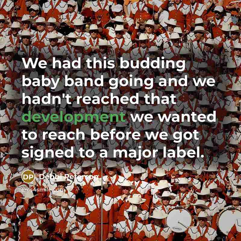 “We had this budding baby band going and we hadn't reached that development we wanted to reach before we got signed to a major label.” quote by Debbi Peterson