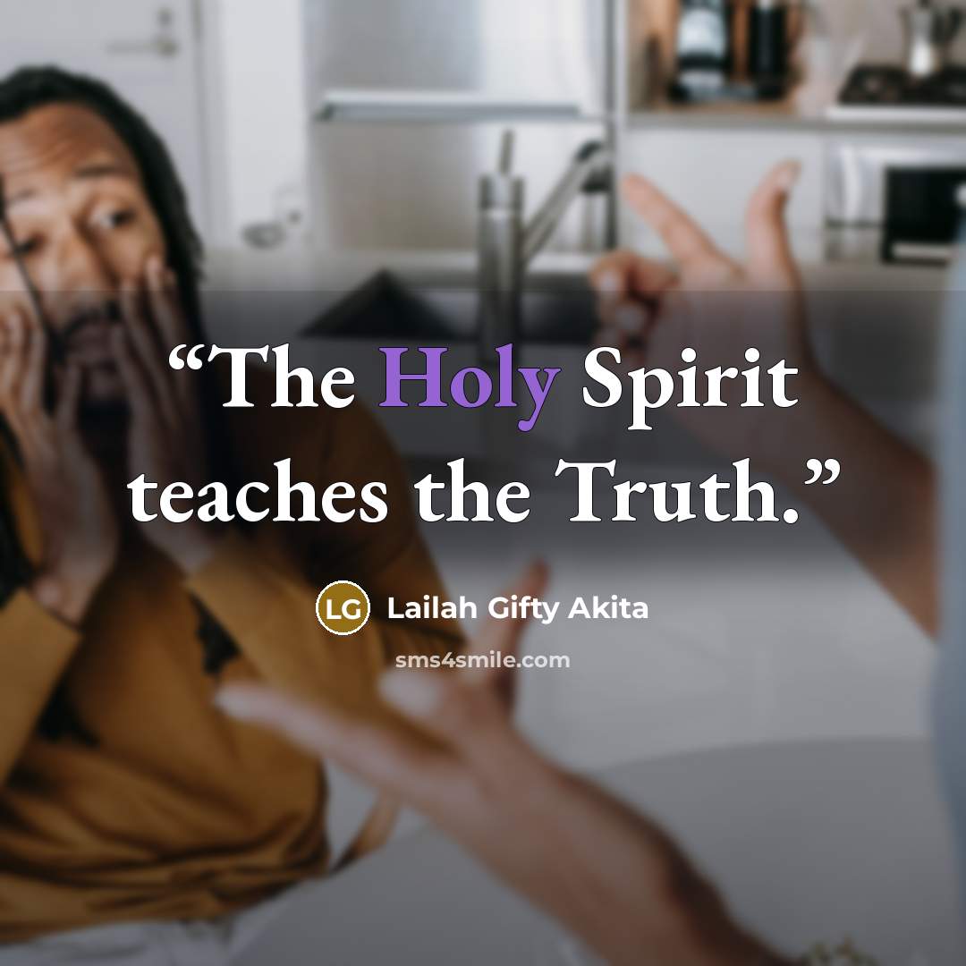 “The Holy Spirit teaches the Truth.” quote by Lailah Gifty Akita
