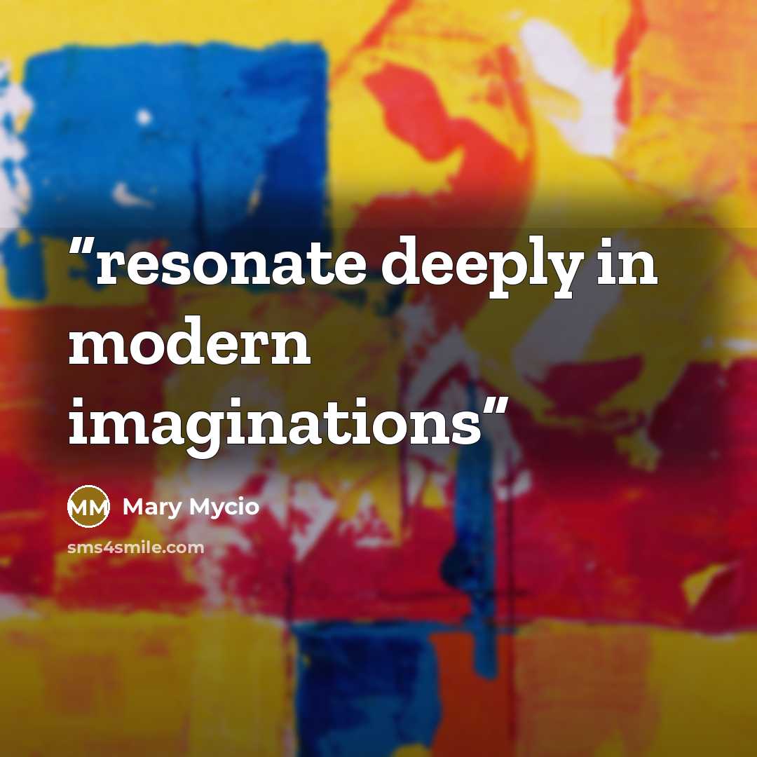 “resonate deeply in modern imaginations” quote by Mary Mycio