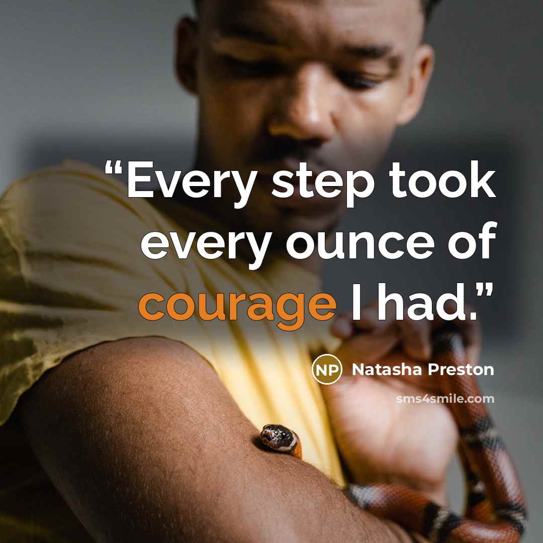 “Every step took every ounce of courage I had.” quote by Natasha Preston