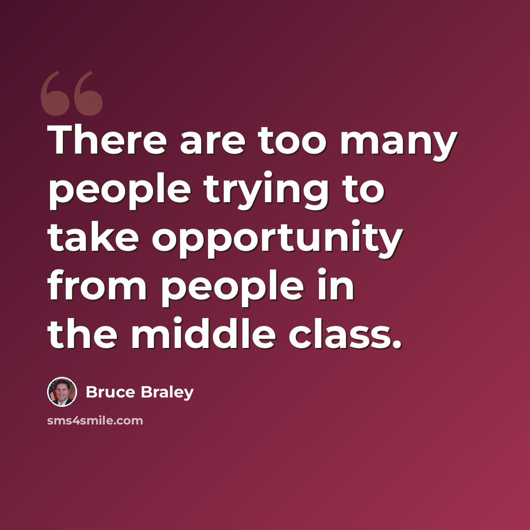 “There are too many people trying to take opportunity from people in the middle class.” quote by Bruce Braley