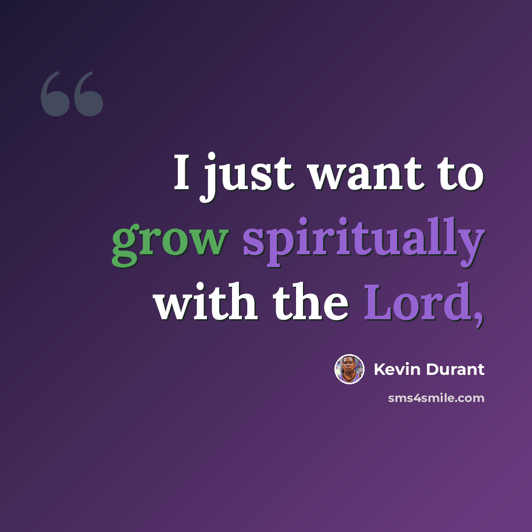 “I just want to grow spiritually with the Lord,” quote by Kevin Durant
