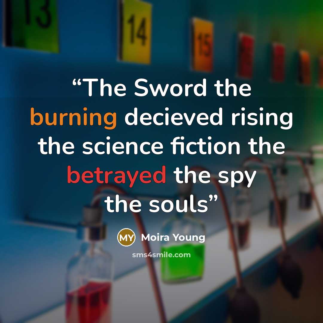 “The Sword the burning decieved rising the science fiction the betrayed the spy the souls” quote by Moira Young