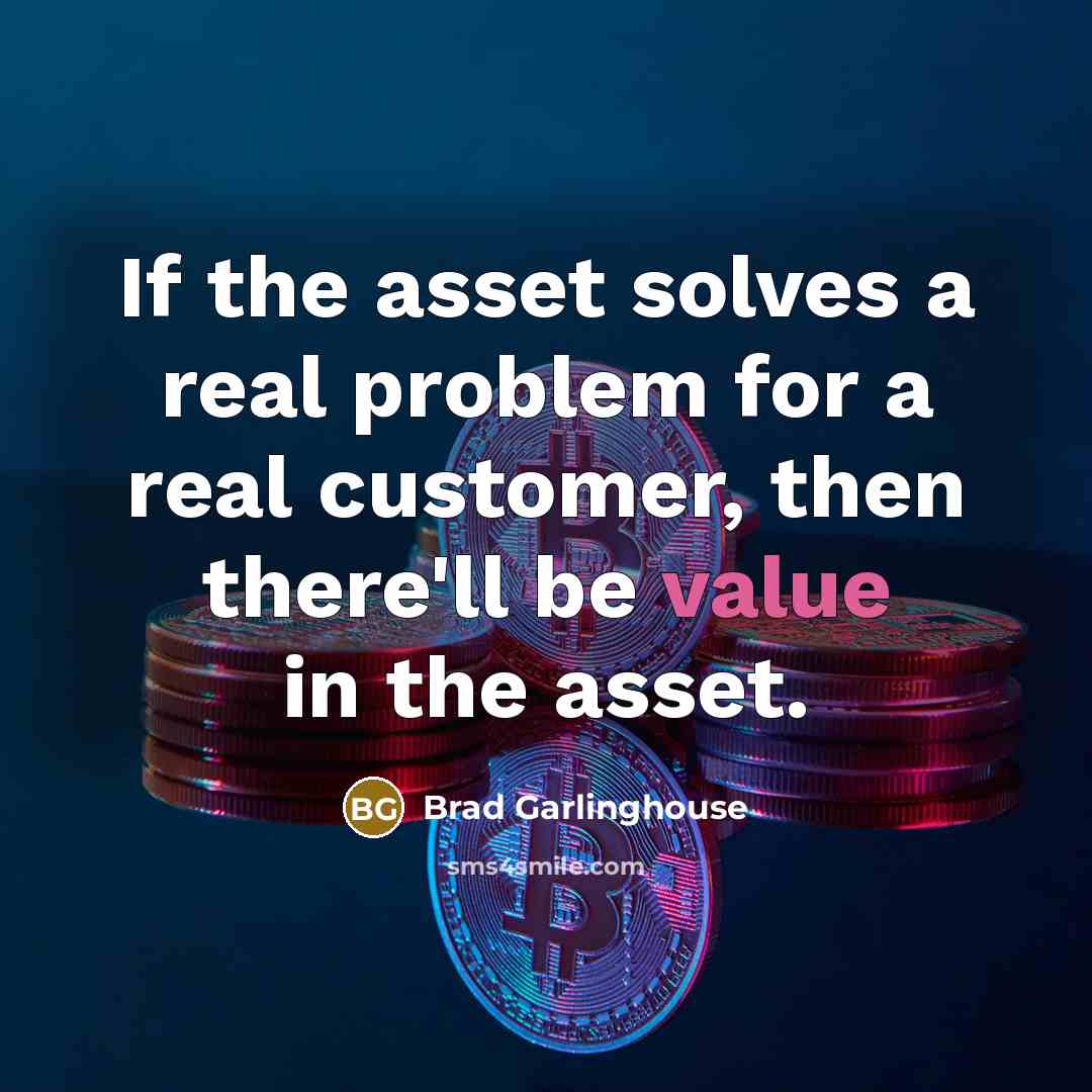 “If the asset solves a real problem for a real customer, then there'll be value in the asset.” quote by Brad Garlinghouse