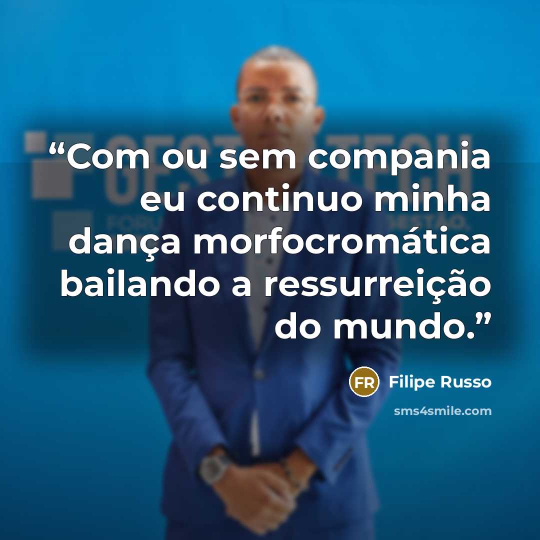 “Com ou sem compania eu continuo minha dança morfocromática bailando a ressurreição do mundo.” quote by Filipe Russo