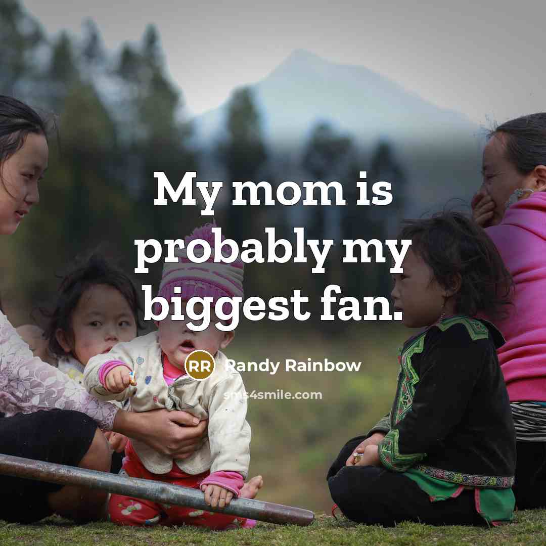 “My mom is probably my biggest fan.” quote by Randy Rainbow