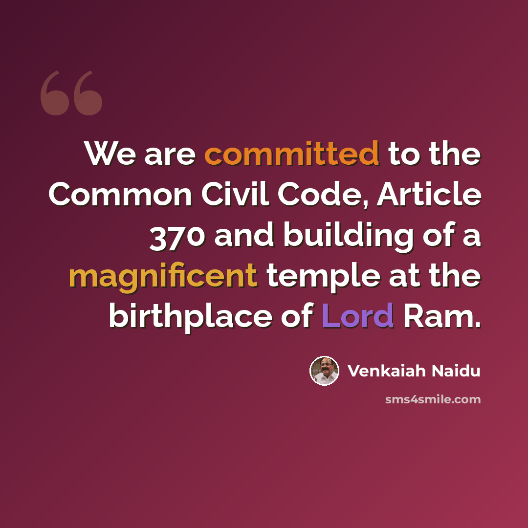“We are committed to the Common Civil Code, Article 370 and building of a magnificent temple at the birthplace of Lord Ram.” quote by Venkaiah Naidu