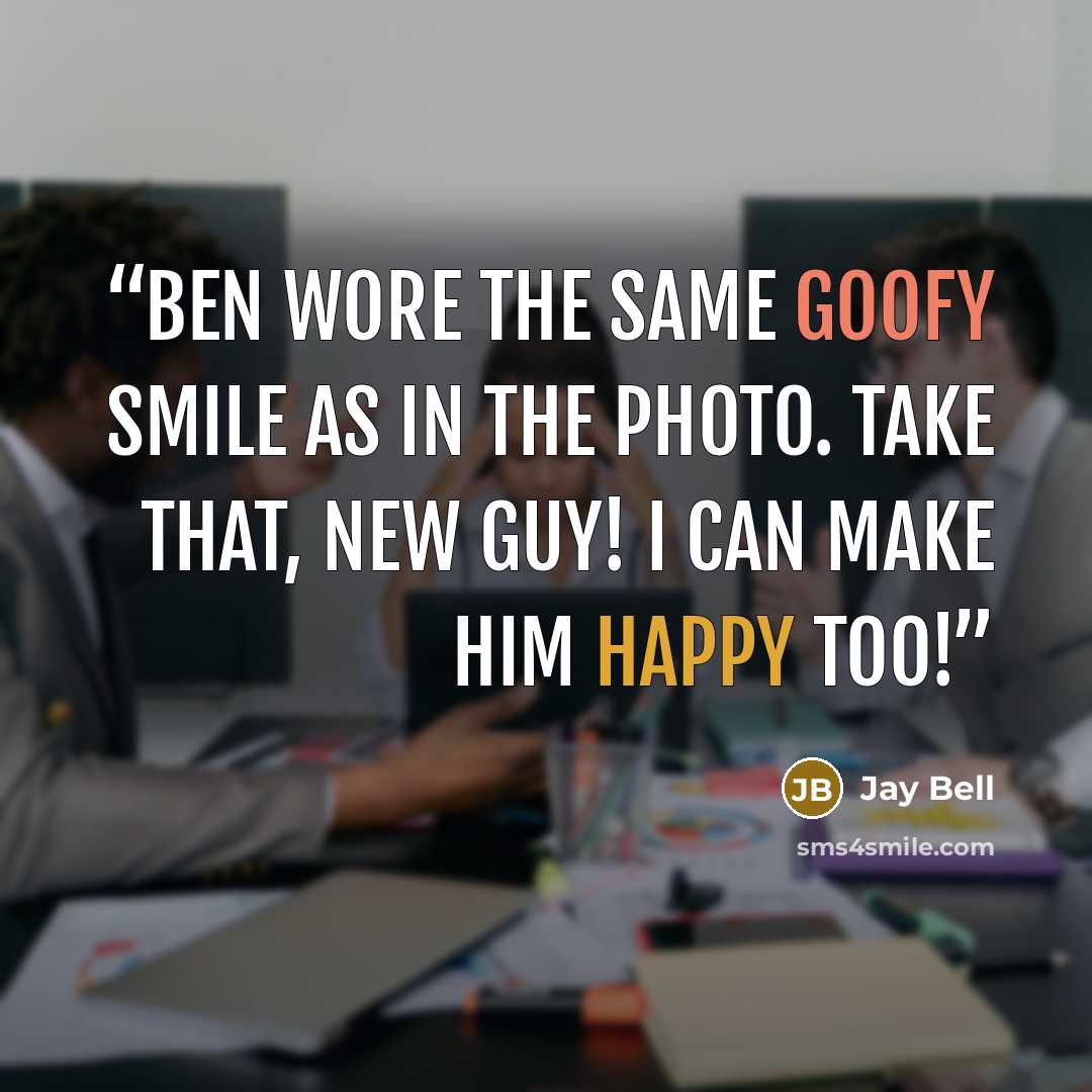 “Ben wore the same goofy smile as in the photo. Take that, new guy! I can make him happy too!” quote by Jay Bell