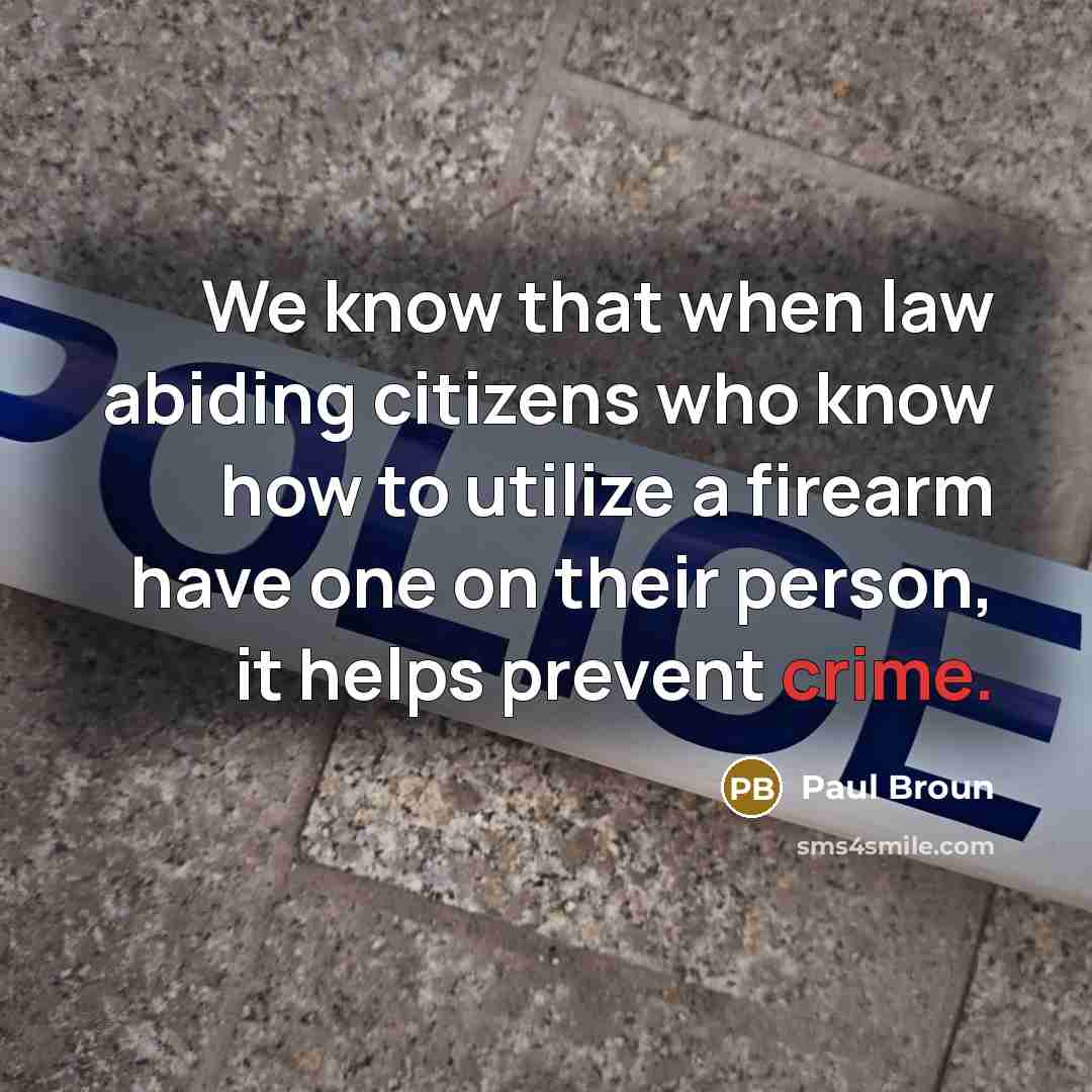 “We know that when law abiding citizens who know how to utilize a firearm have one on their person, it helps prevent crime.” quote by Paul Broun