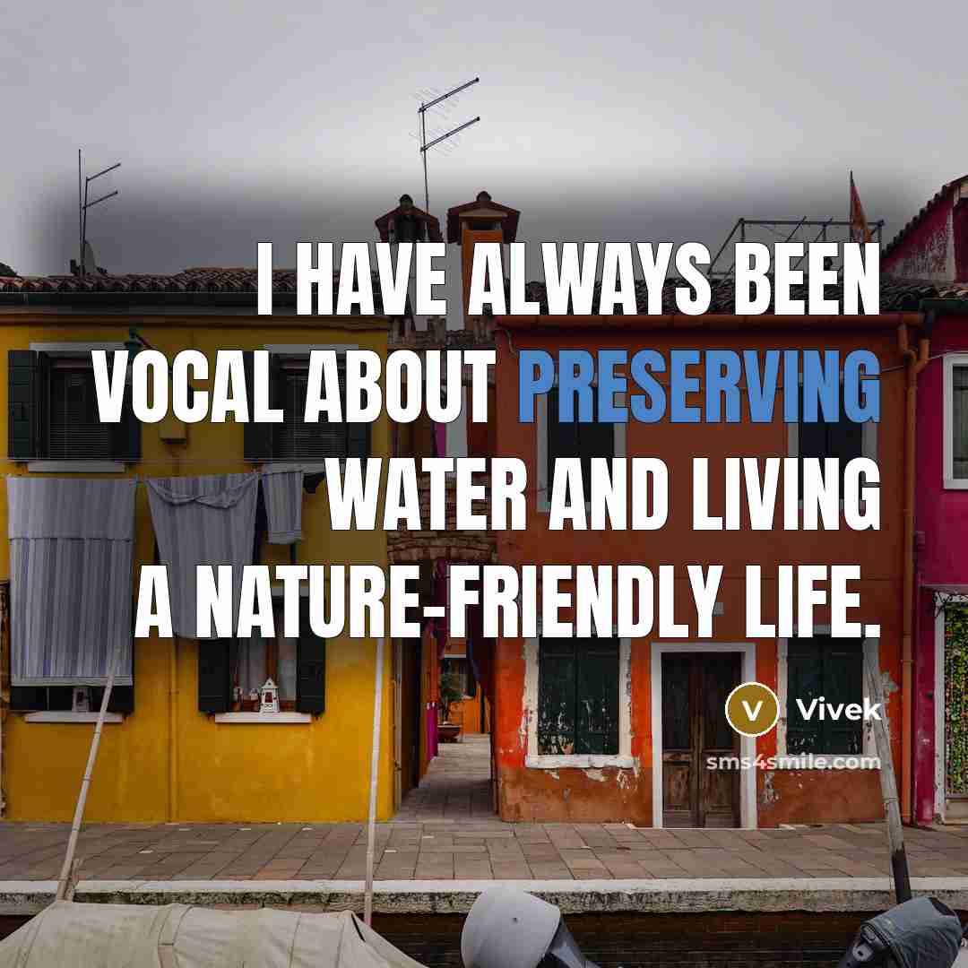 “I have always been vocal about preserving water and living a nature-friendly life.” quote by Vivek